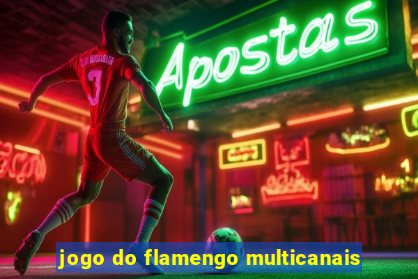 jogo do flamengo multicanais